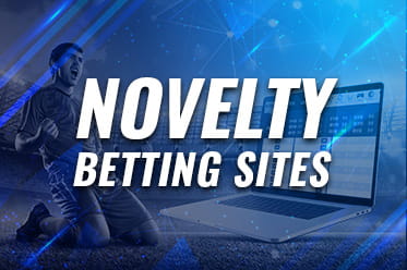 Novelty Betting and 5 Crazy Novelty Bets You Can Place Online